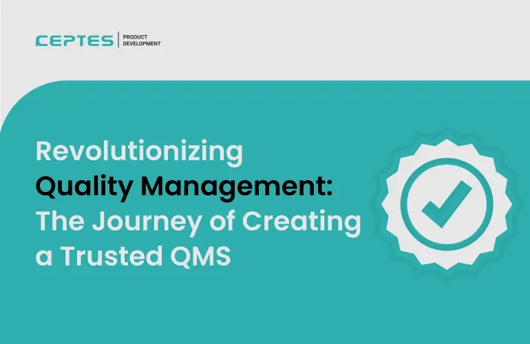 Revolutionizing Quality Management: The Journey of Creating a Trusted QMS