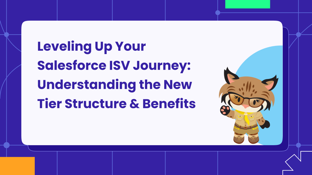 Leveling Up Your Salesforce ISV Journey: Understanding the New Tier Structure & Benefits